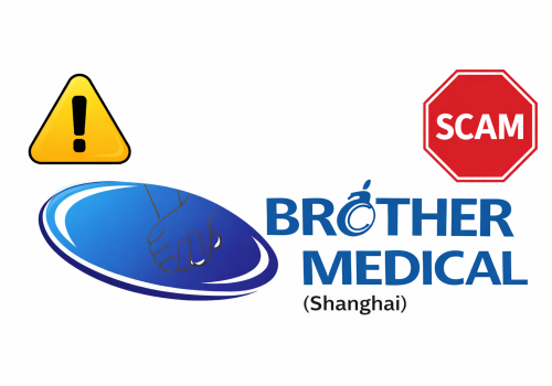 Fraud Alert: Brother Medical (Shanghai) – Failed Order & Refund Refusal  aka Shanghai Brother Medical Manufacture